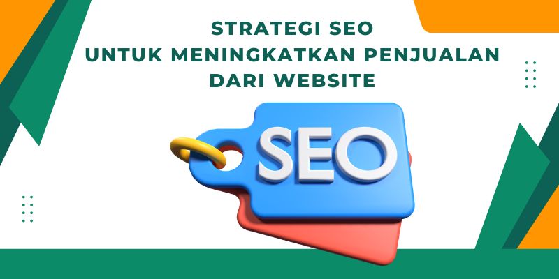 Strategi SEO untuk Meningkatkan Penjualan dari Website